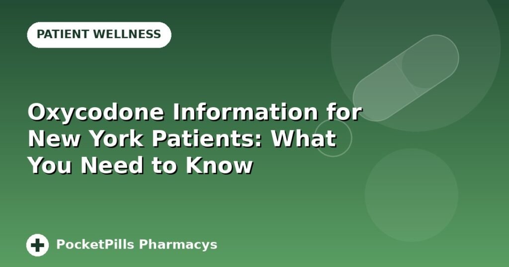Oxycodone Information for New York Patients: What You Need to Know