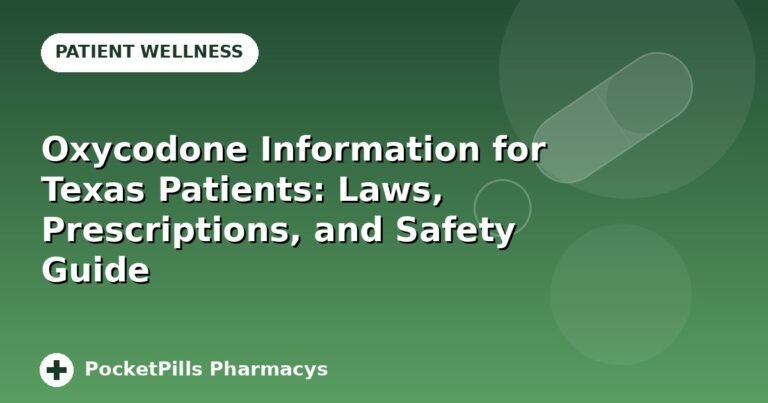 Oxycodone Information for Texas Patients: Laws, Prescriptions, and Safety Guide