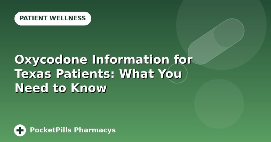 Oxycodone Information for Texas Patients: What You Need to Know