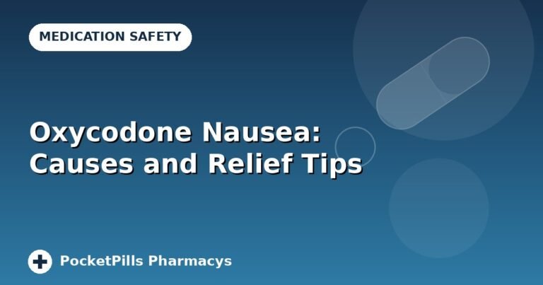 Oxycodone Nausea: Causes and Relief Tips