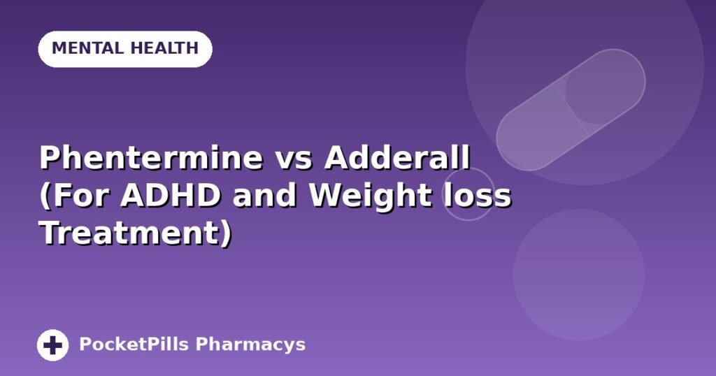 Phentermine vs Adderall (For ADHD and Weight loss Treatment)