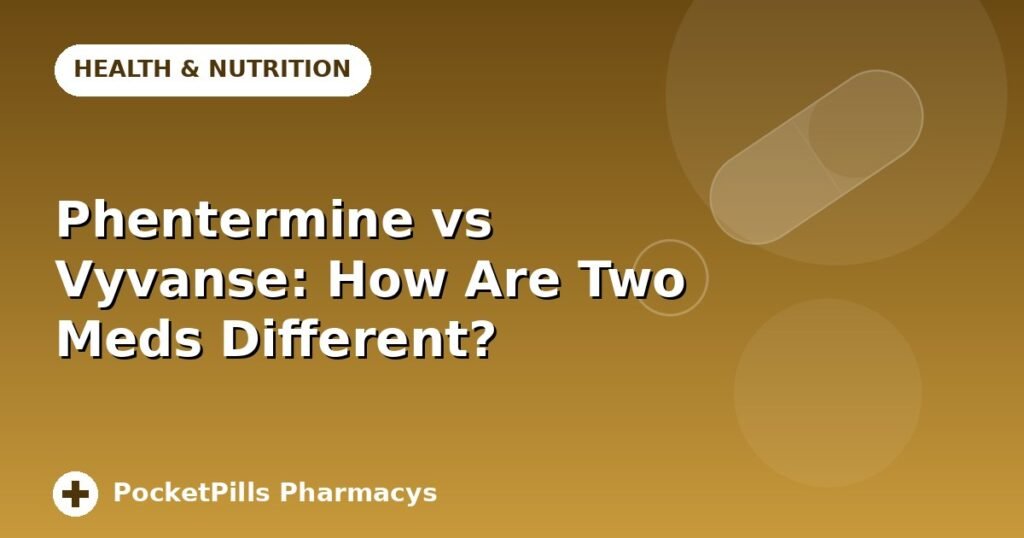Phentermine vs Vyvanse: How Are Two Meds Different?