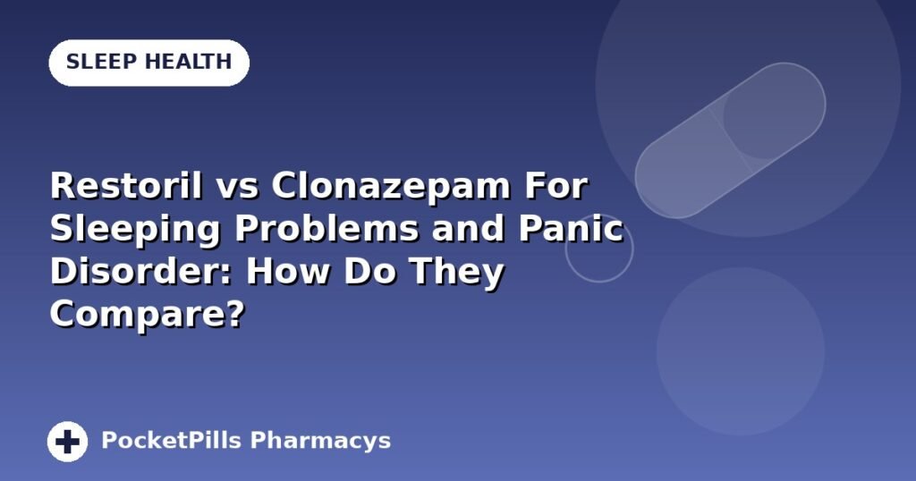 Restoril vs Clonazepam For Sleeping Problems and Panic Disorder: How Do They Compare?