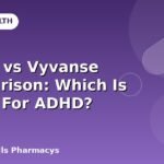 Ritalin vs Vyvanse Comparison: Which Is Better For ADHD?