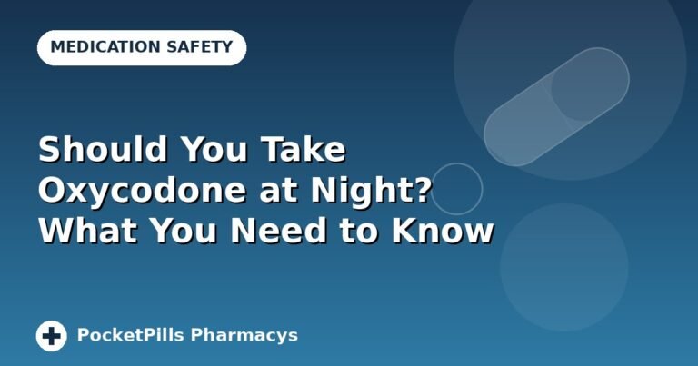 Should You Take Oxycodone at Night? What You Need to Know