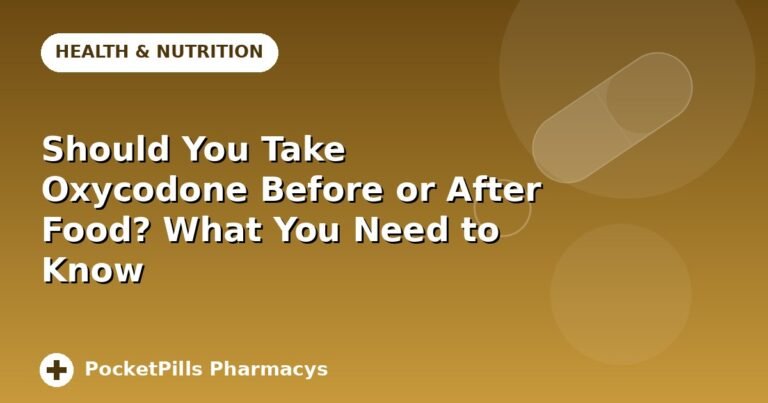 Should You Take Oxycodone Before or After Food? What You Need to Know