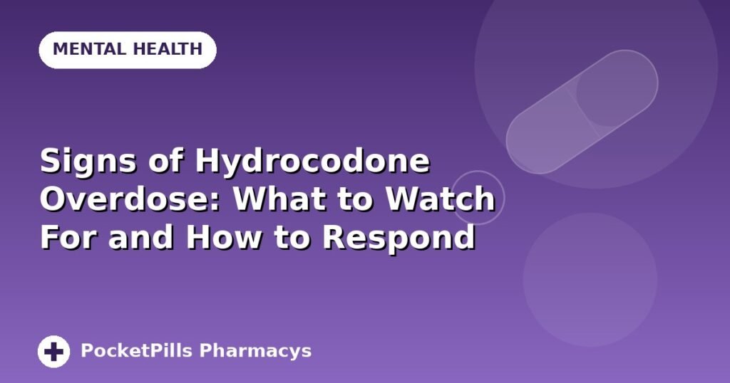 Signs of Hydrocodone Overdose: What to Watch For and How to Respond