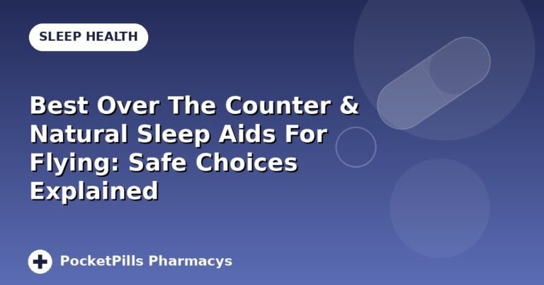 Best Over The Counter & Natural Sleep Aids For Flying: Safe Choices Explained
