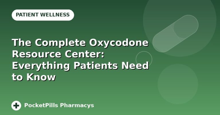 The Complete Oxycodone Resource Center: Everything Patients Need to Know