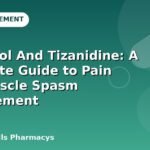 Tramadol And Tizanidine: A Complete Guide to Pain And Muscle Spasm Management