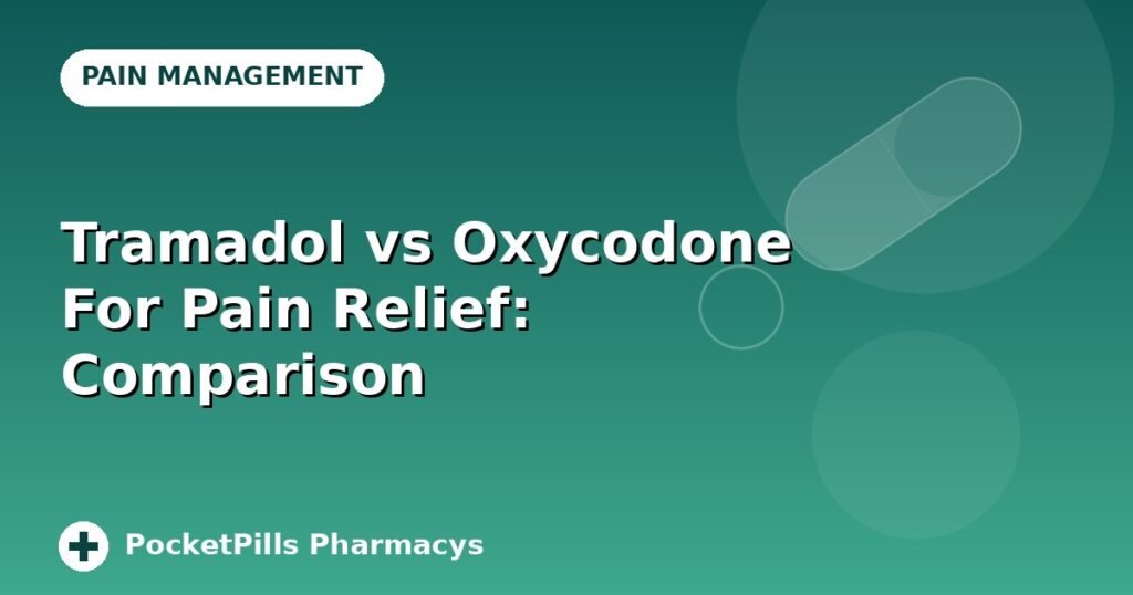 Tramadol vs Oxycodone For Pain Relief: Comparison