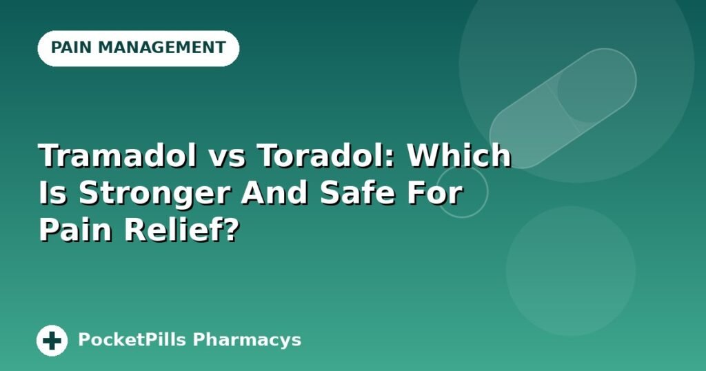 Tramadol vs Toradol: Which Is Stronger And Safe For Pain Relief?