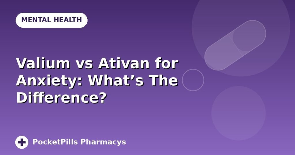 Valium vs Ativan for Anxiety: What's The Difference?