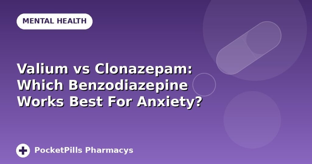 Valium vs Clonazepam: Which Benzodiazepine Works Best For Anxiety?