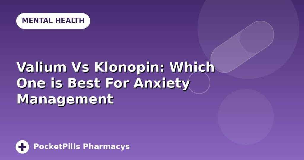 Valium Vs Klonopin: Which One is Best For Anxiety Management