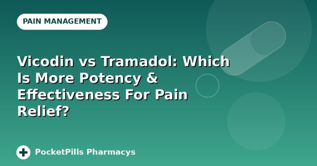 Vicodin vs Tramadol: Which Is More Potency & Effectiveness For Pain Relief?