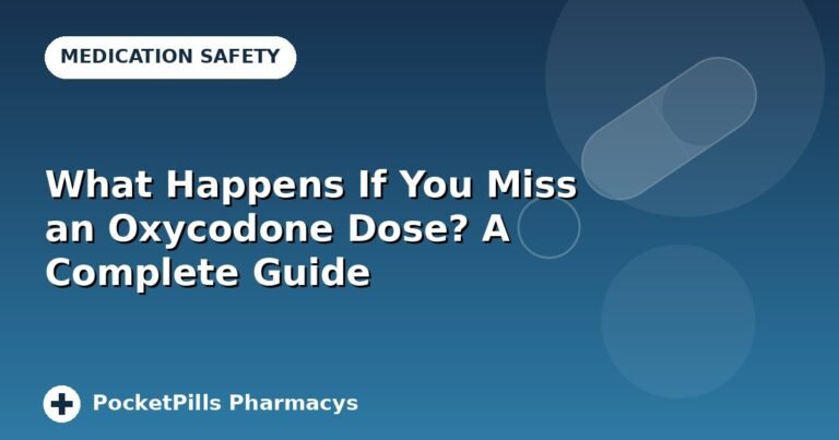 What Happens If You Miss an Oxycodone Dose? A Complete Guide