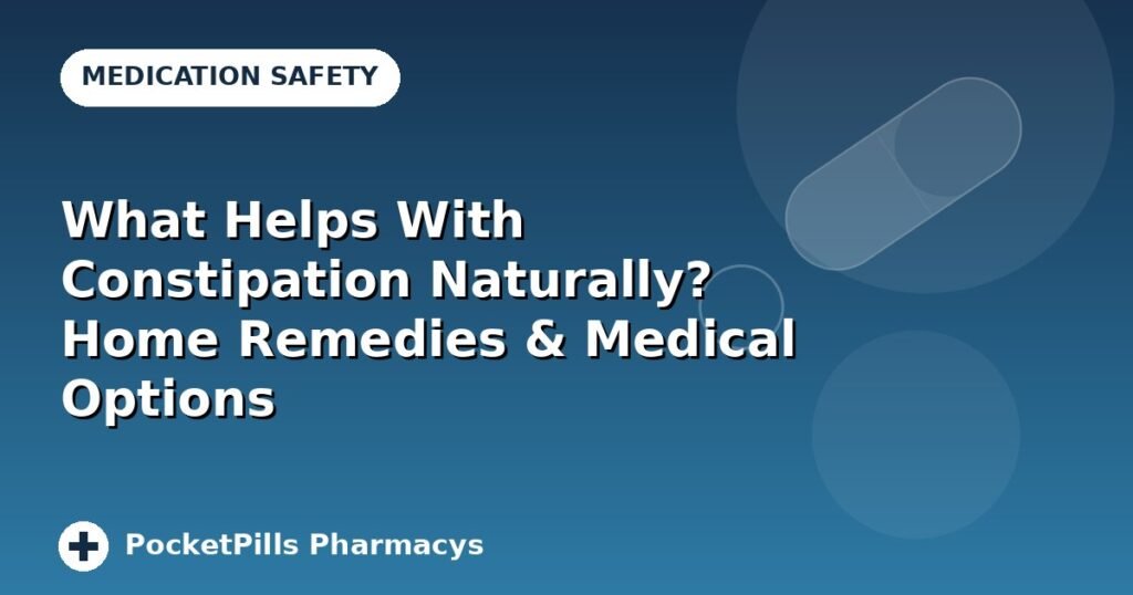 What Helps With Constipation Naturally? Home Remedies & Medical Options
