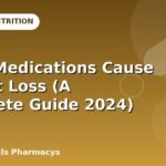What Medications Cause Weight Loss (A Complete Guide 2024)
