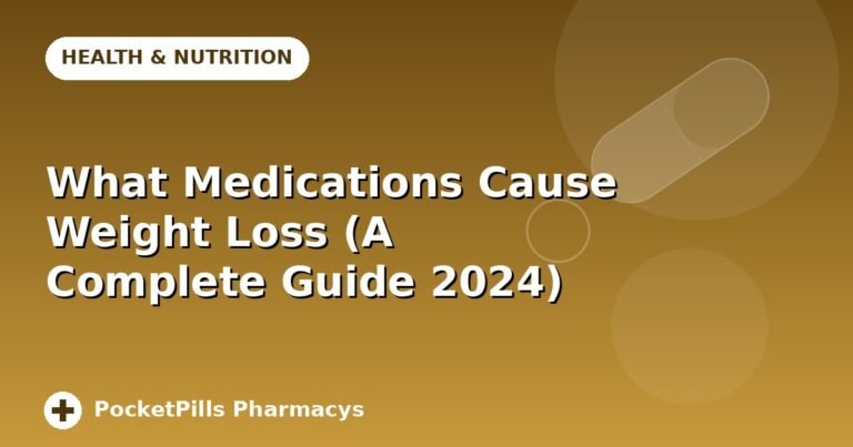 What Medications Cause Weight Loss (A Complete Guide 2024)