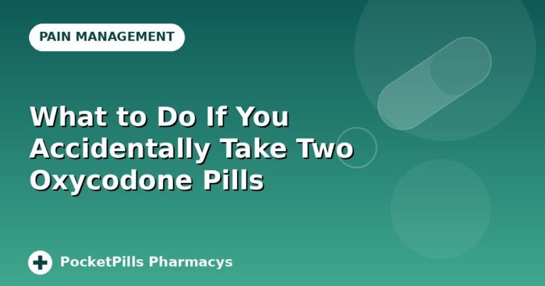What to Do If You Accidentally Take Two Oxycodone Pills