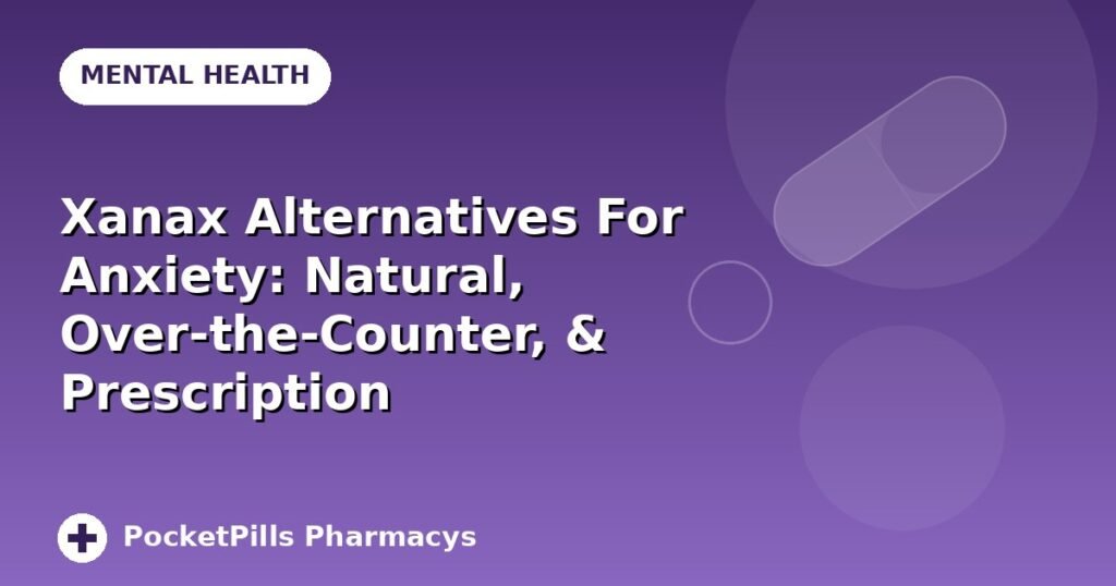 Xanax Alternatives For Anxiety: Natural, Over-the-Counter, & Prescription