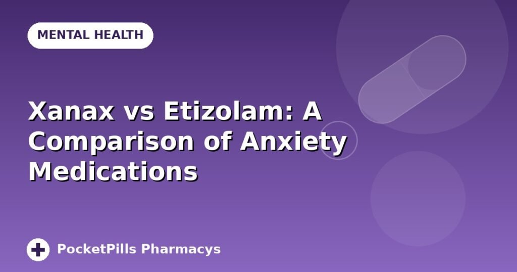 Xanax vs Etizolam: A Comparison of Anxiety Medications