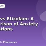 Xanax vs Etizolam: A Comparison of Anxiety Medications
